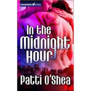In the Midnight Hour by O'Shea, Patti, 9780765355799