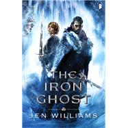 The Iron Ghost by WILLIAMS, JEN, 9780857665799