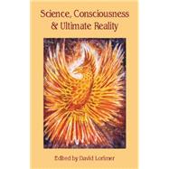 Science, Consciousness And Ultimate Reality by Lorimer, David, 9780907845799