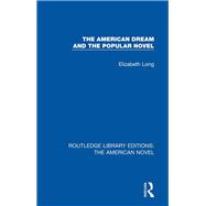 The American Dream and the Popular Novel by Long, Elizabeth, 9781138105799
