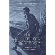 The Architecture of Freedom by Ladha, Hassanaly, 9781350105799