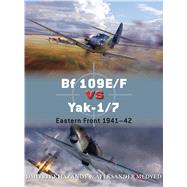 Bf 109E/F vs Yak-1/7 Eastern Front 194142 by Khazanov, Dmitriy; Medved, Aleksander; Laurier, Jim; Hector, Gareth; Yurgenson, Andrey, 9781472805799