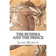 The Buddha and the Prince by Martin, Liam, 9781502595799