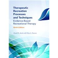 Therapeutic Recreation Processes and Techniques: Evidence-Based Recreational Therapy by David R. Austin, Shay L. Dawson, 9781952815799