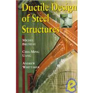 Ductile Design of Steel Structures by Bruneau, Michel; Uang, Chia-Ming; Whittaker, Andrew, 9780070085800