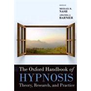 The Oxford Handbook of Hypnosis Theory, Research, and Practice by Nash, Mike; Barnier, Amanda, 9780199645800
