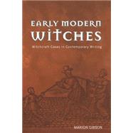Early Modern Witches: Witchcraft Cases in Contemporary Writing by Gibson; Marion, 9780415215800