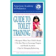 The American Academy of Pediatrics Guide to Toilet Training Revised and Updated Second Edition by Unknown, 9780425285800