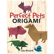 Perfect Pets Origami by Montroll, John, 9780486815800
