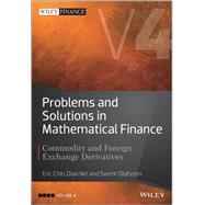 Problems and Solutions in Mathematical Finance Volume IV Commodity and Foreign Exchange Derivatives by Chin, Eric; Olafsson, Sverrir; Nel, Dian, 9781119965800