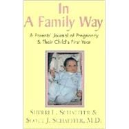 In a Family Way : A Parents' Journal of Pregnancy and Their Child's First Year by Schaeffer, Sherri L.; Schaeffer, Scott J., 9781401015800