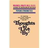 Thoughts to Live By by Maltz, Maxwell, 9781416585800