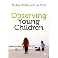 Observing Young Children by Bruce, Tina; Louis, Stella; Mccall, Georgie, 9781446285800