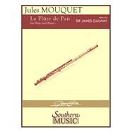La Flute De Pan for Flute and Piano by Mouquet, Jules; Galway, James, 9781581065800
