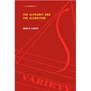 The Alphabet and the Algorithm by Carpo, Mario, 9780262515801