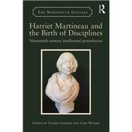 Harriet Martineau and the Birth of Disciplines by Sanders, Valerie; Weiner, Gaby, 9780367175801