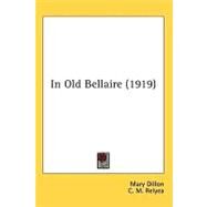 In Old Bellaire by Dillon, Mary; Relyea, C. M., 9780548655801