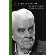 Mimesis and Theory by Girard, Rene; Doran, Robert, 9780804755801