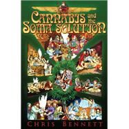 Cannabis and the Soma Solution by Bennett, Chris, 9780984185801
