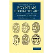 Egyptian Decorative Art by Petrie, William Matthew Flinders, 9781108065801