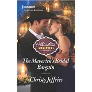 The Maverick's Bridal Bargain by Jeffries, Christy, 9781335465801