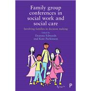 Family Group Conferences in Social Work by Edwards, Deanna; Parkinson, Kate, 9781447335801