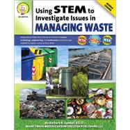 Using STEM to Investigate Issues in Managing Waste, Middle Grades by Sandall, Barbara R.; Singh, Abha, Ph.D.; Dieterich, Mary; Anderson, Sarah M.; Brown, Margaret, 9781580375801