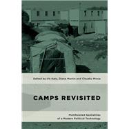 Camps Revisited Multifaceted Spatialities of a Modern Political Technology by Katz, Irit; Martin, Diana; Minca, Claudio, 9781786605801