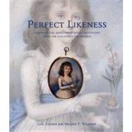 Perfect Likeness : European and American Portrait Miniatures from the Cincinnati Art Museum by Julie Aronson and Marjorie E. Wieseman, 9780300115802