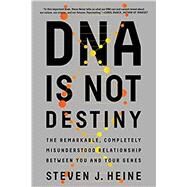 DNA Is Not Destiny by Heine, Steven J., 9780393355802