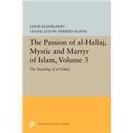 The Passion of Al-hallaj, Mystic and Martyr of Islam by Massignon, Louis, 9780691655802