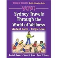 Wow! Sydney Travels Through the World of Wellness : Student Book - Purple Level by Nygard, Bonnie K., 9780736055802