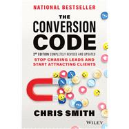 The Conversion Code Stop Chasing Leads and Start Attracting Clients by Smith, Chris, 9781119875802