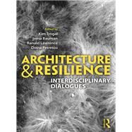 Architecture and Resilience by Trogal, Kim; Bauman, Irena; Lawrence, Ranald; Petrescu, Doina, 9781138065802