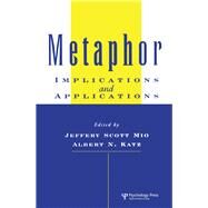 Metaphor: Implications and Applications by Mio,Jeffery S.;Mio,Jeffery S., 9781138995802