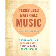 Techniques and Materials of Music: From the Common Practice Period Through the Twentieth Century, Enhanced Edition by Thomas Benjamin; Michael Horvit; Robert Nelson, 9781285965802