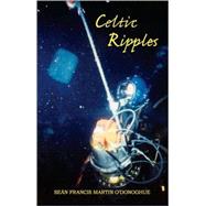 Celtic Ripples by ODONOGHUE SEAN FRANCIS MARTIN, 9781412055802