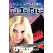 Kenzie Book 1 : To Be Free by Worrell, Marilee, 9781436365802