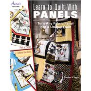 Learn to Quilt with Panels Turn Any Fabric Panel into a Unique Quilt by Vagts, Carolyn S., 9781573675802