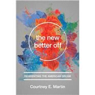 The New Better Off by Courtney E. Martin, 9781580055802