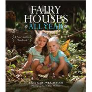 Fairy Houses All Year by Walsh, Liza Gardner; Wilton, Amy, 9781608935802