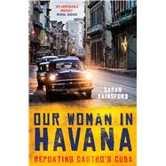 Our Woman in Havana by Rainsford, Sarah, 9781786075802