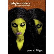 Babylon Sisters : And Other Posthumans by Di Filippo, Paul, 9781894815802