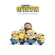 Minions: The Rise of Gru: The Movie Novel by Chesterfield, Sadie, 9780316425803