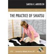 The Practice of Shiatsu (Book with DVD-ROM) by Anderson, Sandra K., 9780323045803
