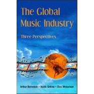 The Global Music Industry: Three Perspectives by Bernstein; Arthur, 9780415975803