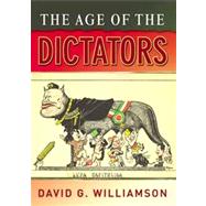 The Age of the Dictators: A Study of the European Dictatorships, 1918-53 by Williamson, David G.; Williamson, D.G., 9780582505803