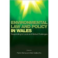 Environmental Law and Policy in Wales by Bishop, Patrick; Stallworthy, Mark, 9780708325803