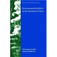 Environmental Politics in the European Union Policy-Making, Implementation and Patterns of Multi-Level Governance by Knill, Christoph; Liefferink, Duncan, 9780719075803
