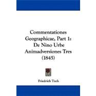 Commentationes Geographicae, Part : De Nino Urbe Animadversiones Tres (1845) by Tuch, Friedrich, 9781104085803